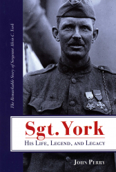Sgt. York His Life, Legend, and Legacy